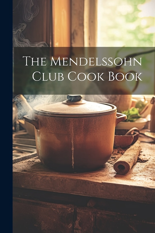 Couverture_The Mendelssohn Club Cook Book