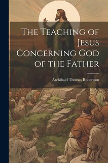 Front cover_The Teaching of Jesus Concerning God of the Father