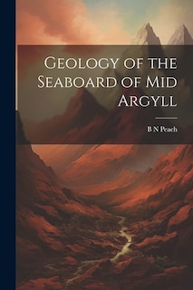 Geology of the Seaboard of Mid Argyll