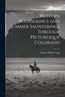 Front cover_Western Wanderings and Summer Saunterings Through Picturesque Colorado