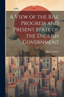 Front cover_A View of the Rise Progress and Present State of the English Government