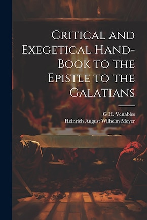 Critical and Exegetical Hand-Book to the Epistle to the Galatians