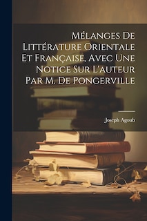 Front cover_Mélanges De Littérature Orientale Et Française, Avec Une Notice Sur L'auteur Par M. De Pongerville