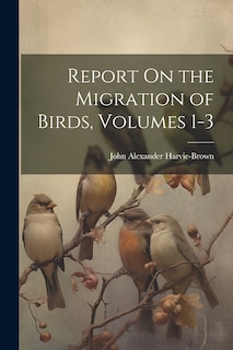 Couverture_Report On the Migration of Birds, Volumes 1-3