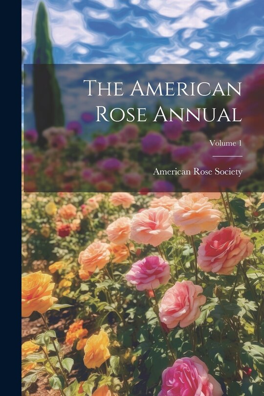 Front cover_The American Rose Annual; Volume 1