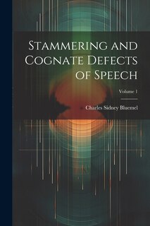 Couverture_Stammering and Cognate Defects of Speech; Volume 1