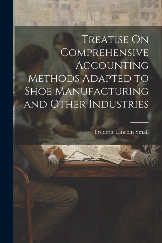 Front cover_Treatise On Comprehensive Accounting Methods Adapted to Shoe Manufacturing and Other Industries