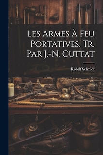 Front cover_Les Armes À Feu Portatives, Tr. Par J.-N. Cuttat