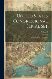 Front cover_United States Congressional Serial Set; Volume 3
