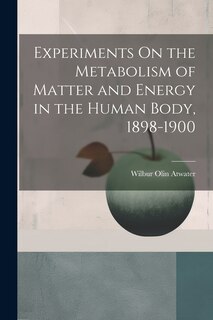 Couverture_Experiments On the Metabolism of Matter and Energy in the Human Body, 1898-1900