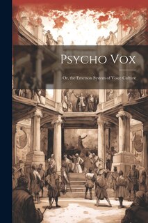 Couverture_Psycho Vox; Or, the Emerson System of Voice Culture