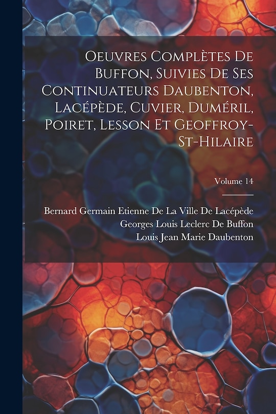 Couverture_Oeuvres Complètes De Buffon, Suivies De Ses Continuateurs Daubenton, Lacépède, Cuvier, Duméril, Poiret, Lesson Et Geoffroy-St-Hilaire; Volume 14