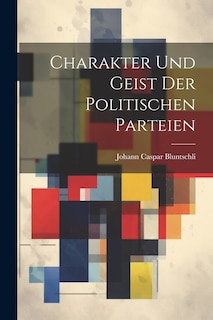 Front cover_Charakter Und Geist Der Politischen Parteien