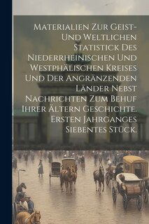 Front cover_Materialien zur geist-und weltlichen Statistick des niederrheinischen und westphälischen Kreises und der angränzenden Länder nebst Nachrichten zum Behuf ihrer ältern Geschichte. Ersten Jahrganges Siebentes Stück.