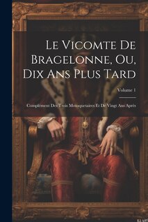 Front cover_Le Vicomte De Bragelonne, Ou, Dix Ans Plus Tard