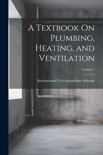 Couverture_A Textbook On Plumbing, Heating, and Ventilation; Volume 5