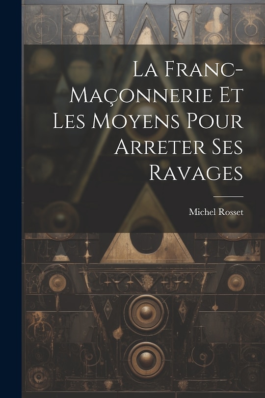 Front cover_La Franc-Maçonnerie Et Les Moyens Pour Arreter Ses Ravages