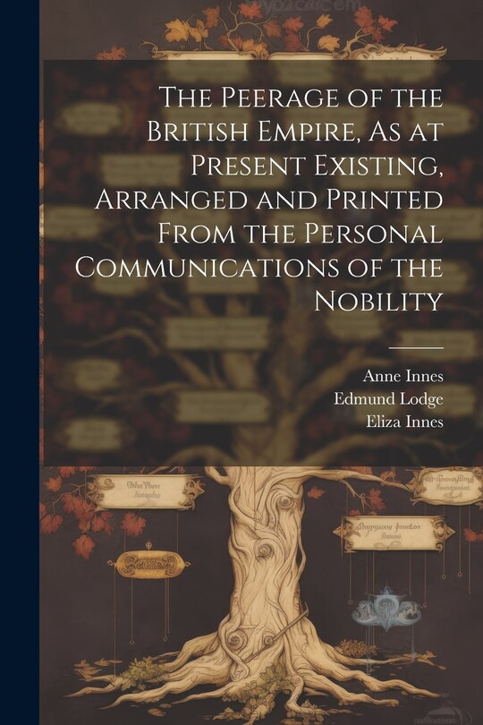 Couverture_The Peerage of the British Empire, As at Present Existing, Arranged and Printed From the Personal Communications of the Nobility