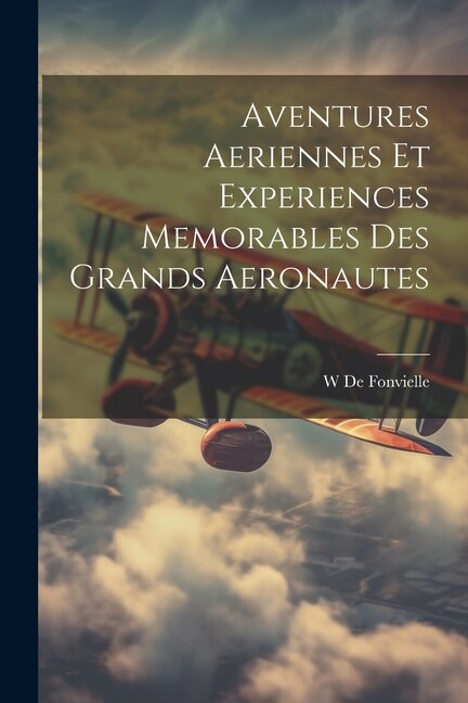Front cover_Aventures Aeriennes Et Experiences Memorables Des Grands Aeronautes