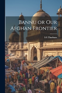 Front cover_Bannu or Our Afghan Frontier