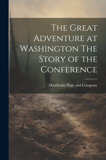 Front cover_The Great Adventure at Washington The Story of the Conference