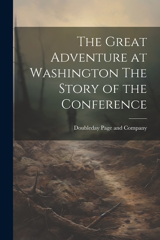 Front cover_The Great Adventure at Washington The Story of the Conference