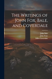 Couverture_The Writings of John Fox, Bale, and Coverdale