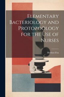 Couverture_Elementary Bacteriology and Protozoölogy for the use of Nurses