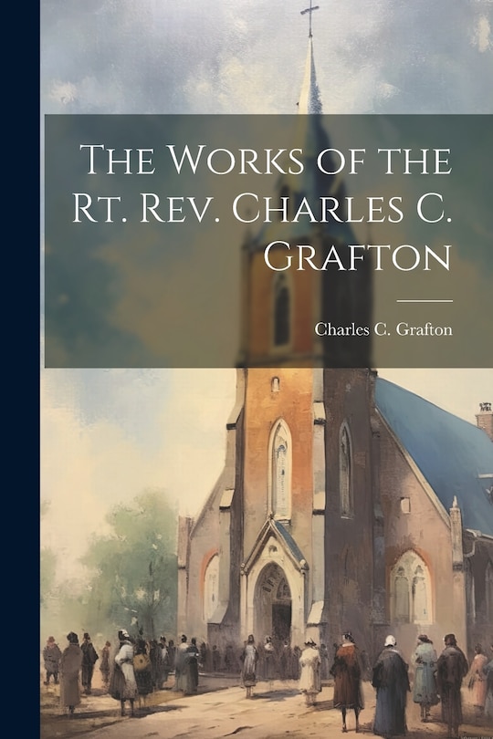 Couverture_The Works of the Rt. Rev. Charles C. Grafton