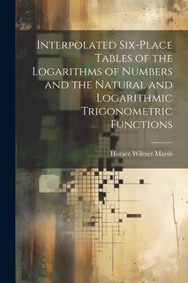 Front cover_Interpolated Six-place Tables of the Logarithms of Numbers and the Natural and Logarithmic Trigonometric Functions