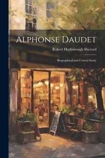 Front cover_Alphonse Daudet; Biographical and Critical Study