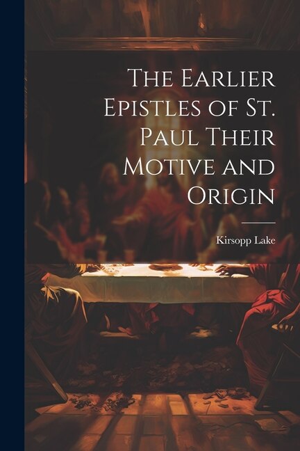 Front cover_The Earlier Epistles of St. Paul Their Motive and Origin