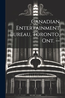 Front cover_Canadian Entertainment Bureau, Toronto, Ont. --