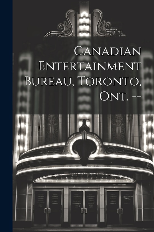 Front cover_Canadian Entertainment Bureau, Toronto, Ont. --