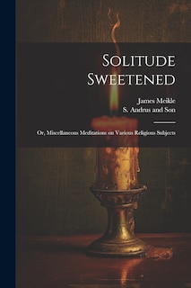 Front cover_Solitude Sweetened; or, Miscellaneous Meditations on Various Religious Subjects