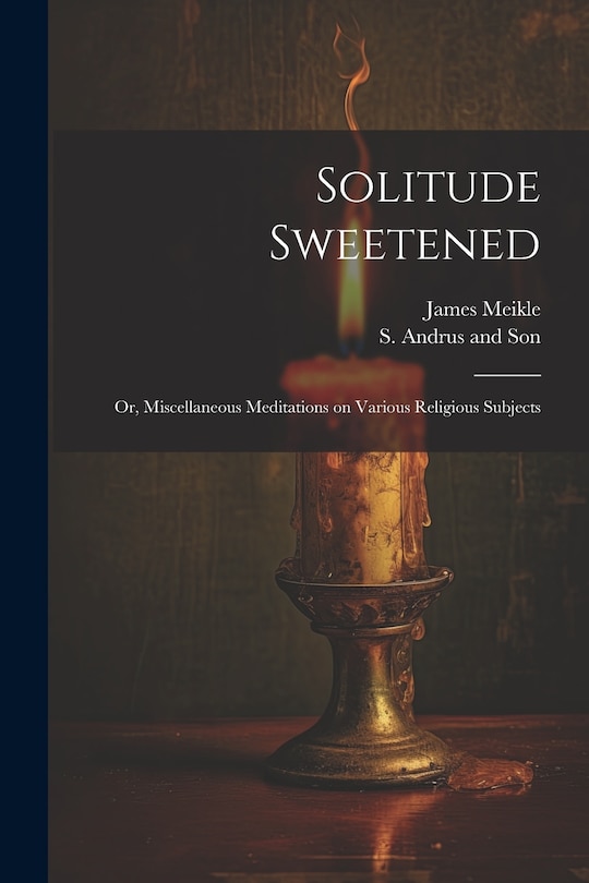 Front cover_Solitude Sweetened; or, Miscellaneous Meditations on Various Religious Subjects