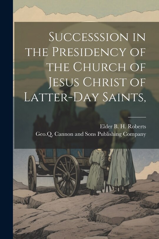 Front cover_Successsion in the Presidency of the Church of Jesus Christ of Latter-Day Saints,