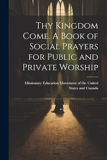 Couverture_Thy Kingdom Come. A Book of Social Prayers for Public and Private Worship
