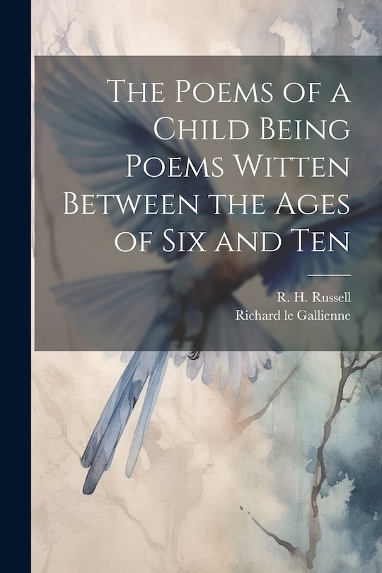 Front cover_The Poems of a Child Being Poems Witten Between the Ages of Six and Ten