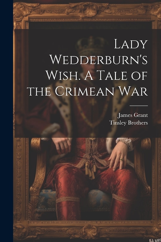 Front cover_Lady Wedderburn's Wish. A Tale of the Crimean War
