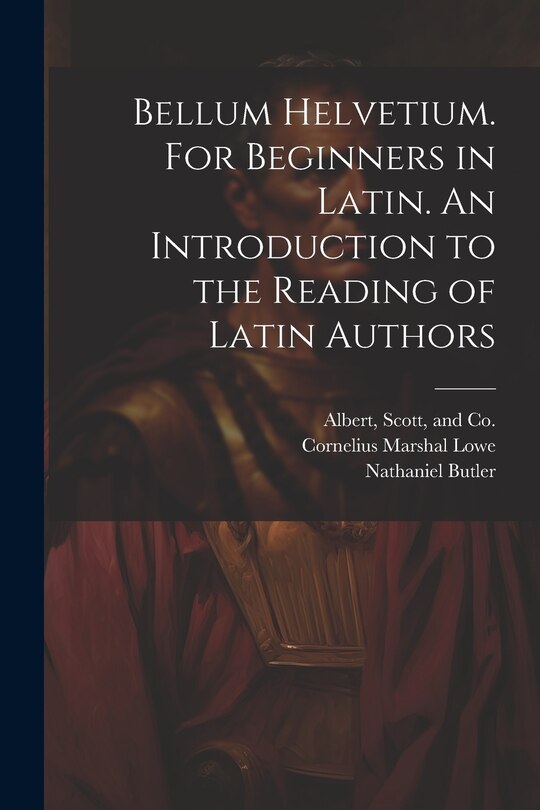 Front cover_Bellum Helvetium. For Beginners in Latin. An Introduction to the Reading of Latin Authors