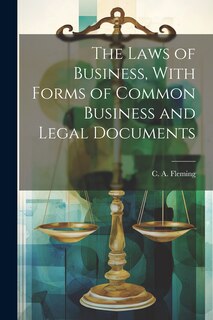 Couverture_The Laws of Business, With Forms of Common Business and Legal Documents