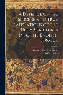 Couverture_A Defence of the Sincere and True Translations of the Holy Scriptures Into the English Tongue