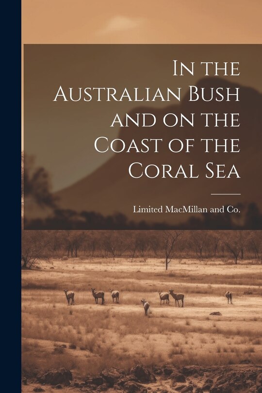 Front cover_In the Australian Bush and on the Coast of the Coral Sea