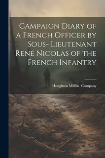 Front cover_Campaign Diary of a French Officer by Sous- Lieutenant René Nicolas of the French Infantry
