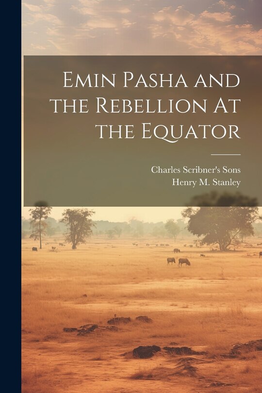 Couverture_Emin Pasha and the Rebellion At the Equator