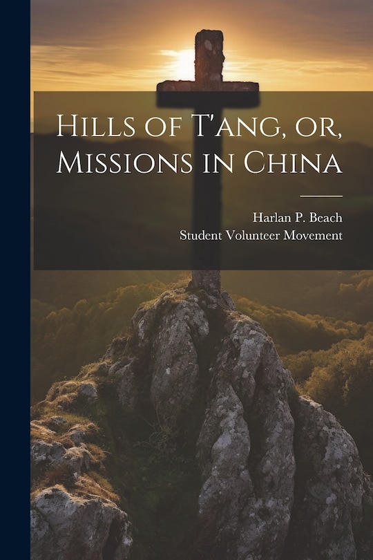 Front cover_Hills of T'ang, or, Missions in China