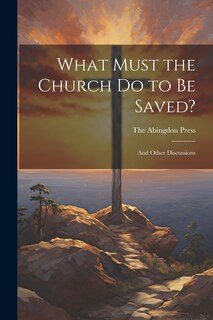 Couverture_What Must the Church do to be Saved?
