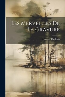 Les Merveilles De La Gravure