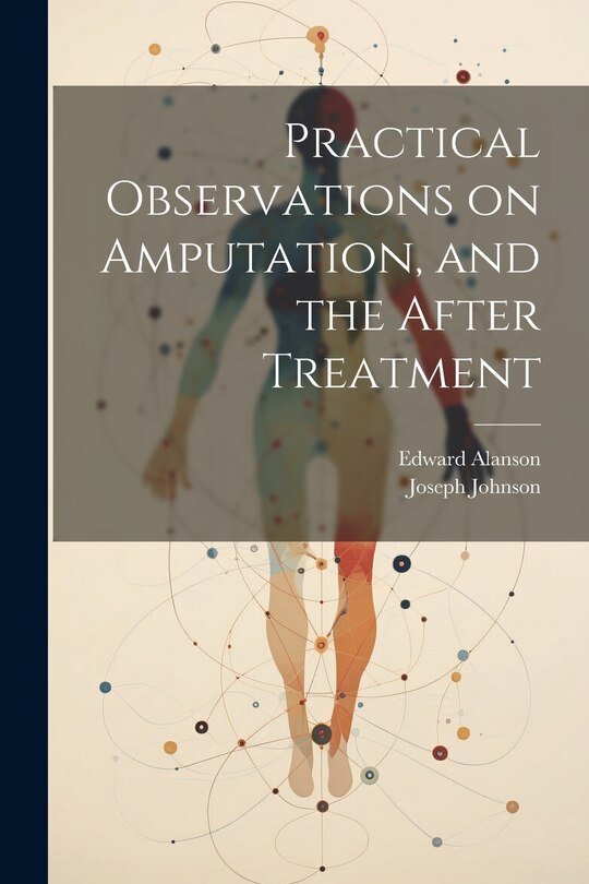 Couverture_Practical Observations on Amputation, and the After Treatment